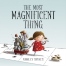 The Most Magnificent Thing - Book
