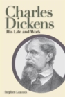 Charles Dickens : His Life and Work - Book