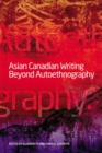 Asian Canadian Writing Beyond Autoethnography - Book