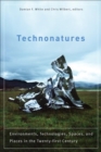 Technonatures : Environments, Technologies, Spaces, and Places in the Twenty-first Century - Book