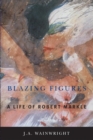Blazing Figures : A Life of Robert Markle - Book