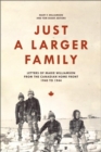Just a Larger Family : Letters of Marie Williamson from the Canadian Home Front,1940-1944 - Book