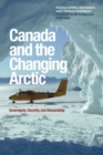 Canada and the Changing Arctic : Sovereignty, Security, and Stewardship - Book
