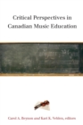 Critical Perspectives in Canadian Music Education - Book