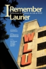 I Remember Laurier : Reflections by Retirees on Life at WLU - Book