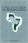 Bountiful Island : A Study of Land Tenure on a Micronesian Atoll - Book