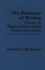 The Dialogue of Writing : Essays in Eighteenth-Century French Literature - Book