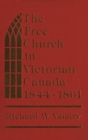 The Free Church in Victorian Canada, 1844-1861 - Book