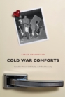 Cold War Comforts : Canadian Women, Child Safety, and Global Insecurity - Book