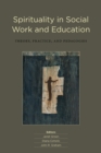 Spirituality in Social Work and Education : Theory, Practice, and Pedagogies - Book