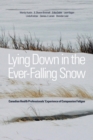 Lying Down in the Ever-Falling Snow : Canadian Health Professionalsa Experience of Compassion Fatigue - Book