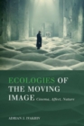 Ecologies of the Moving Image : Cinema, Affect, Nature - Book