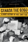 Canada the Good : A Short History of Vice since 1500 - Book
