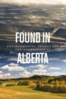 Found in Alberta : Environmental Themes for the Anthropocene - Book
