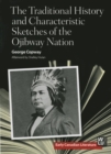 The Traditional History and Characteristic Sketches of the Ojibway Nation - Book