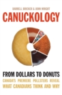 Canuckology : From Dollars to Donuts - Canada's Premier Pollsters - Book