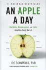 An Apple a Day : The Myths, Misconceptions and Truths About the Foods We Eat - eBook