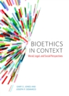 Bioethics in Context : Moral, Legal and Social Perspectives - Book