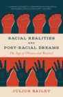 Racial Realities and Post-Racial Dreams : The Age of Obama and Beyond - Book