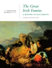 The Great Irish Famine : A History in Documents - Book