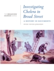 Investigating Cholera in Broad Street : A History in Documents - Book