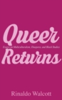 Queer Returns : Essays on Multiculturalism, Diaspora, and Black Studies - Book