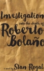 Investigation Into the Death of Roberto Bolano - Book