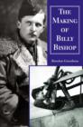 The Making of Billy Bishop : The First World War Exploits of Billy Bishop, VC - eBook