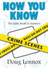 Now You Know Crime Scenes : The Little Book of Answers - eBook