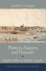 Planters, Paupers, and Pioneers : English Settlers in Atlantic Canada - Book