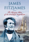 James Fitzjames : The Mystery Man of the Franklin Expedition - Book