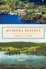 Muskoka Resorts : Then and Now - Book