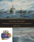 Citizen Sailors : Chronicles of Canada's Naval Reserve, 1910-2010 - Book