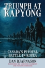 Triumph at Kapyong : Canada's Pivotal Battle in Korea - Book