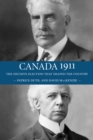 Canada 1911 : The Decisive Election that Shaped the Country - Book