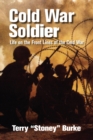 Cold War Soldier : Life on the Front Lines of the Cold War - Book