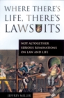 Where There's Life, There's Lawsuits : Not Altogether Serious Ruminations on Law and Life - eBook