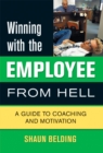 Winning With The Employee From Hell : A Guide to Performance and Motivation - eBook