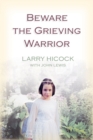 Beware The Grieving Warrior : A Child's Preventable Death, A Father's Fight for Justice - eBook