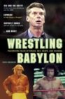 Wrestling Babylon : PILEDRIVING TAKES OF DRUGS, SEX, DEATH AND SCANDAL - eBook