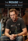 The House That Hugh Laurie Built : An Unauthorized Biography and Episode Guide - eBook