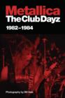 Metallica : The Club Dayz '82-'84 - eBook