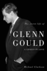 The Secret Life Of Glenn Gould - eBook
