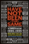 Have Not Been The Same : The CanRock Renaissance 1985-1995 - eBook