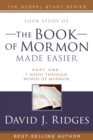 The Book of Mormon Made Easier : Part 1: 1 Nephi Through Words of Mormon - Book