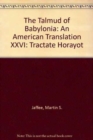 The Talmud of Babylonia : An American Translation XXVI: Tractate Horayot - Book