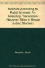 Mekhilta According to Rabbi Ishmael : An Analytical Translation - Book