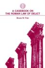 A Casebook on the Roman Law of Delict - Book