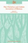 The Christian and Judaic Invention of History - Book