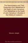 The Hasmoneans and Their Supporters from Mattathias to the Death of John Hyrcanus - Book